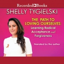 The Path to Loving Ourselves by Shelly Tygielski