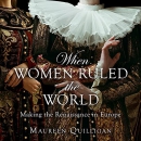 When Women Ruled the World by Maureen Quilligan