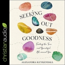 Seeking Out Goodness by Alexandra Kuykendall