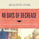 40 Days of Decrease by Alicia Britt Chole