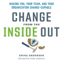 Change from the Inside Out by Erika Andersen