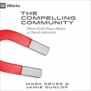 The Compelling Community by Mark Dever