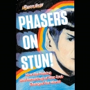 Phasers on Stun! by Ryan Britt