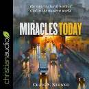Miracles Today by Craig S. Keener