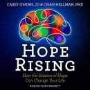 Hope Rising: How the Science of Hope Can Change Your Life by Casey Gwinn