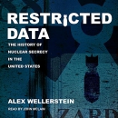 Restricted Data by Alex Wellerstein