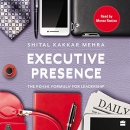 Executive Presence: The P.O.I.S.E Formula for Leadership by Shital Kakkar Mehra