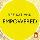 Empowered: Live Your Life with Passion and Purpose by Vee Kativhu