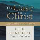 The Case for Christ Daily Moment of Truth by Lee Strobel