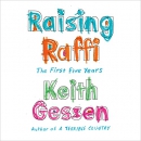 Raising Raffi: The First Five Years by Keith Gessen