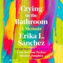 Crying in the Bathroom by Erika L. Sanchez