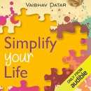 Simplify Your Life by Vaibhav Datar