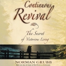 Continuous Revival: The Secret of Victorious Living by Norman Grubb