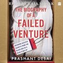 The Biography of a Failed Venture by Prashant Desai