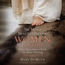 The Most Misunderstood Women of the Bible by Mary E. DeMuth