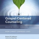 Gospel-Centered Counseling by Robert W. Kellemen