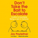 Don't Take the Bait to Escalate by Jay Payleitner