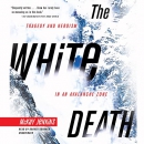 The White Death: Tragedy and Heroism in an Avalanche Zone by McKay Jenkins