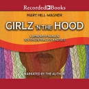 Girlz 'n the Hood by Mary Hill-Wagner