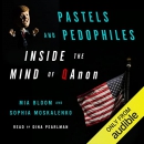 Pastels and Pedophiles: Inside the Mind of QAnon by Mia Bloom