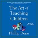 The Art of Teaching Children by Phillip Done