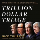 Trillion Dollar Triage by Nick Timiraos