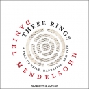 Three Rings: A Tale of Exile, Narrative, and Fate by Daniel Mendelsohn