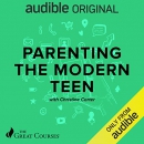 Parenting the Modern Teen by Christine Carter