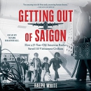 Getting Out of Saigon by Ralph White