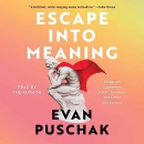 Escape into Meaning by Evan Puschak