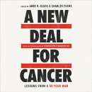 A New Deal for Cancer: Lessons from a 50 Year War by Abbe R. Gluck