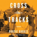 Cross the Tracks by Boosie Badazz