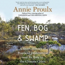 Fen, Bog and Swamp by Annie Proulx
