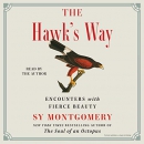 The Hawk's Way: Encounters with Fierce Beauty by Sy Montgomery