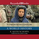 The Twentieth Century: A World History by R. Keith Schoppa