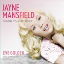 Jayne Mansfield: The Girl Couldn't Help It by Eve Golden