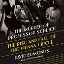 The Murder of Professor Schlick by David Edmonds