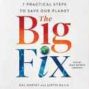 The Big Fix: Seven Practical Steps to Save Our Planet by Hal Harvey