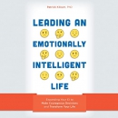 Leading an Emotionally Intelligent Life by Patrick Kilcarr