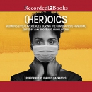 Her-oics: Women's Lived Experiences During the Coronavirus Pandemic by Amy Roost