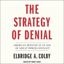 The Strategy of Denial by Elbridge A. Colby