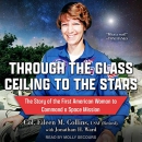 Through the Glass Ceiling to the Stars by Eileen M. Collins