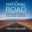 The National Road: Dispatches from a Changing America by Tom Zoellner