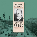 Saving Freud: The Rescuers Who Brought Him to Freedom by Andrew Nagorski