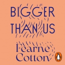 Bigger than Us by Fearne Cotton