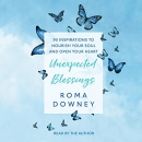 Unexpected Blessings by Roma Downey