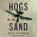 Hogs in the Sand: A Gulf War A-10 Pilot's Combat Journal by Buck Wyndham