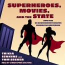 Superheroes, Movies, and the State by Tricia Jenkins