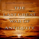 The Last Great War of Antiquity by James Howard-Johnston