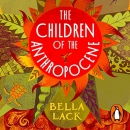 The Children of the Anthropocene by Bella Lack
